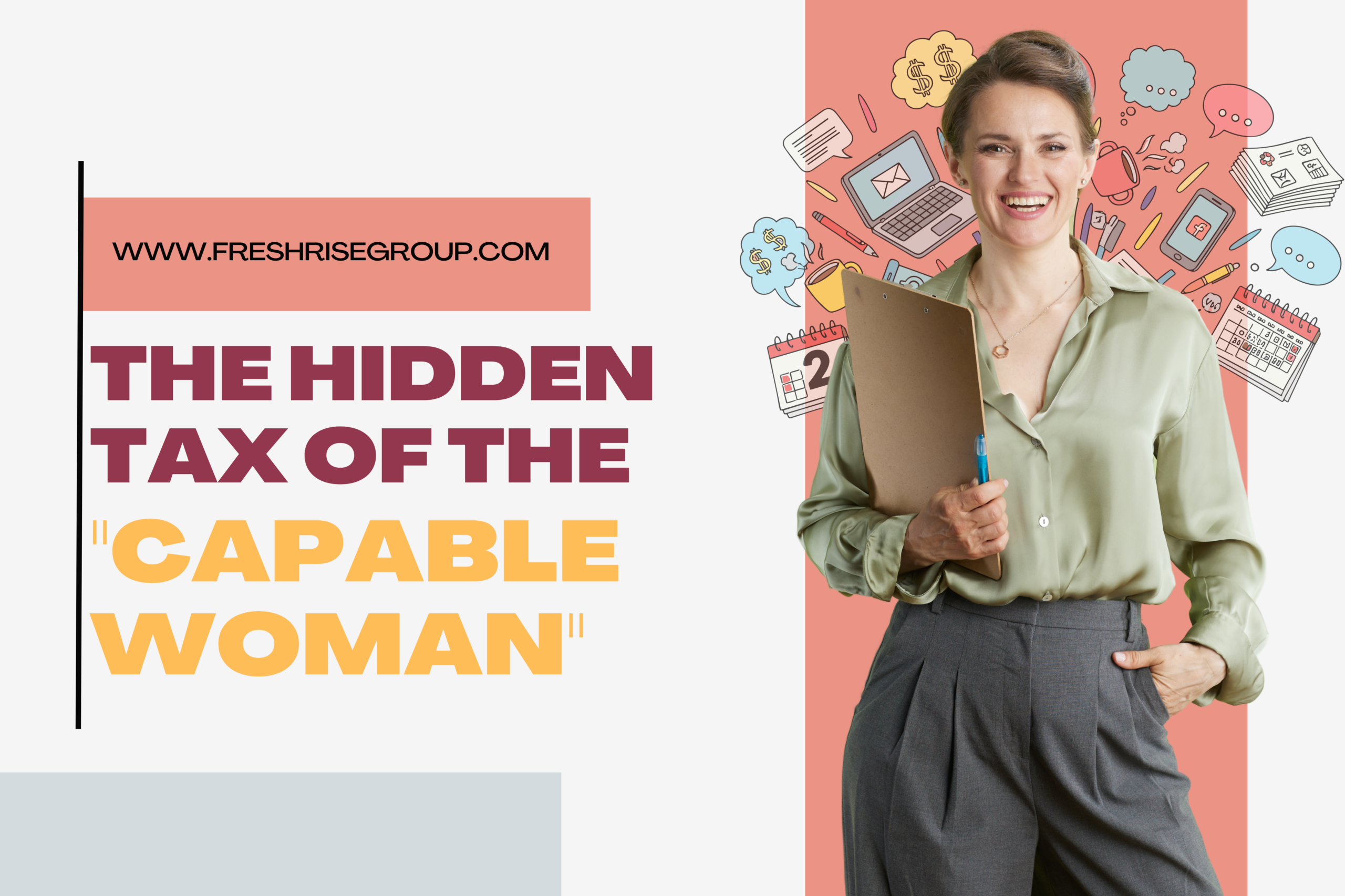 The Hidden Tax of the Capable Woman