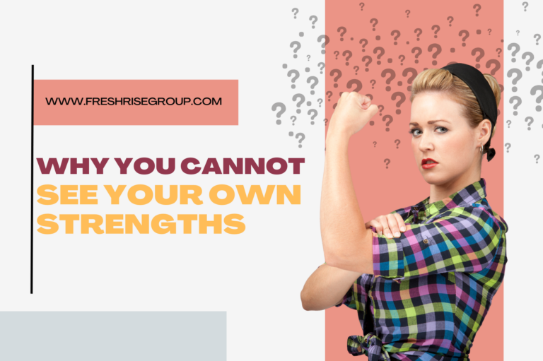 Why You Cannot See Your Own Strengths at Work (And How to Fix It)