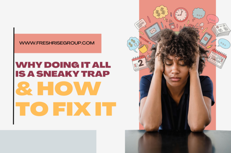 Why Doing It All is a Sneaky Trap and How to Fix It