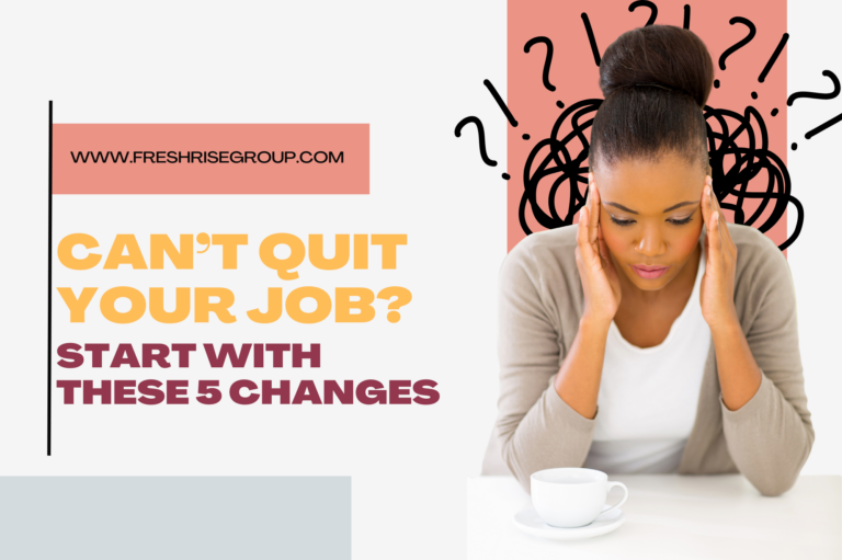 Can’t Quit Your Job? Start With These 5 Changes